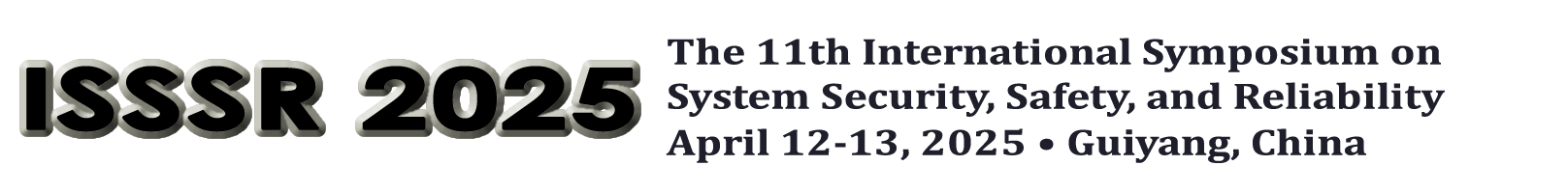 ISSSR 2025 April 12-13, 2025 in Guiyang, China. The 11th International Symposium on System and Software Reliability.